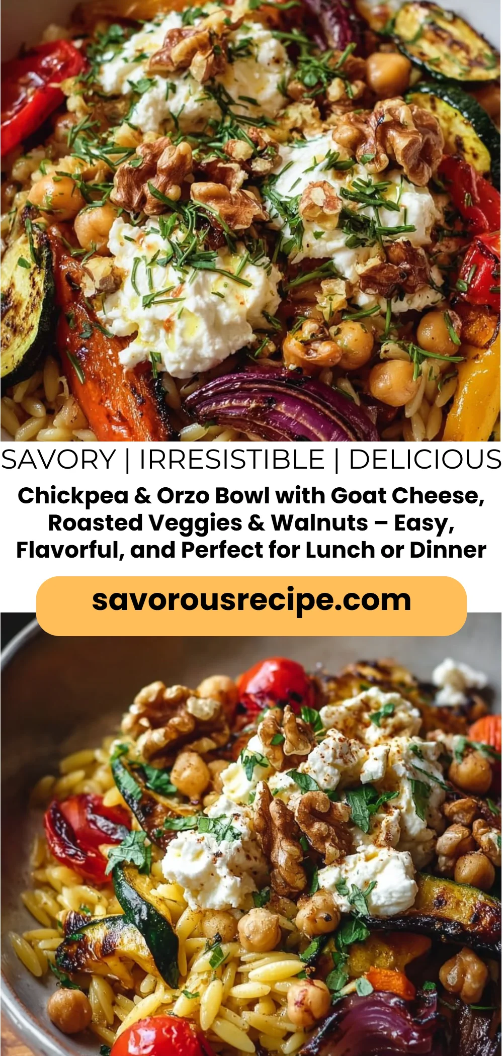 Chickpea & Orzo Bowl with Goat Cheese, Roasted Veggies & Walnuts – Easy, Flavorful, and Perfect for Lunch or Dinner